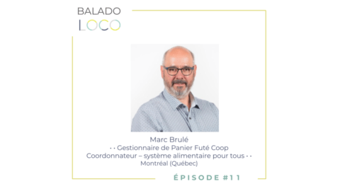 Balado LOCO - #11 - Justice Alimentaire avec Marc Brul de SAPT